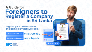 A Guide for Foreigners to Register a Company in Sri Lanka